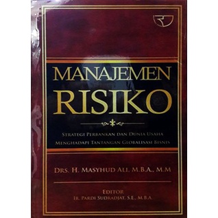 Manajemen Risiko : Strategi Perbankan Dan Dunia Usaha Menghadapi Tantangan Globalisasi Bisnis