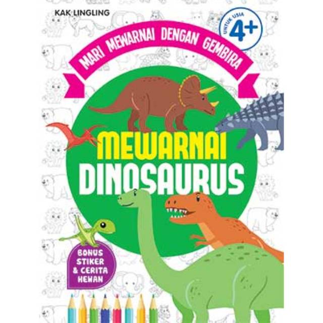 Mewarnai Dinosaurus / Kak Ling-Ling, Penyunting; Linggar Swastika