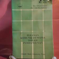 Peranan komunikasi massa dalam pembangunan : suatu kumpulan karangan