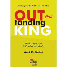 Outstanding Speaking :  Ubah Ketakutan Jadi Kekuatan Anda / Andi M. Sadat