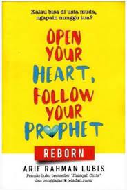 Open Your Heart .Follow your Prophet ( Reborn.) :  Kalau Bisa Di Usia Muda Ngapain Nunggu tua / Arif Rahman Lubis