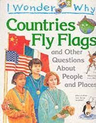 Countries fly flags :  and other questions about people and places / Steele Philip