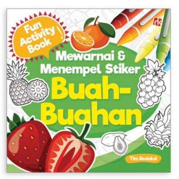 Mewarnai Dan Menempel Stiker Buah-Buahan / Tim Redaksi, Penyunting; Nurul Amalina