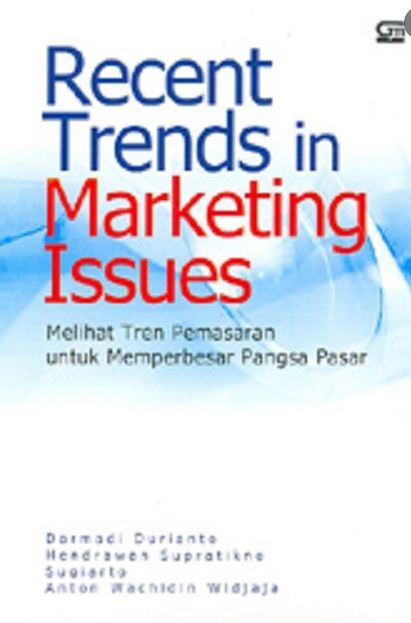 Recent trends in marketing issues : melihat tren pemasaran untuk memperbesar pangsa pasar