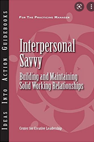 Interpersonal savvy :  Building and maintaining solid working relationships / Bill Gentry; Kelly Hannum; Ancella Livers; Hughes Van Stichel; Meena Wilson; Sophia Zhao