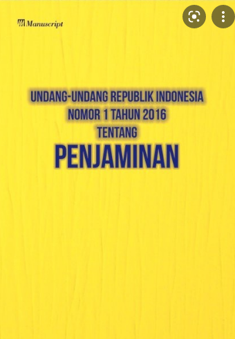 Undang-Undang Republik Indonesia Nomor 1 Tahun 2016 tentang PENJAMINAN