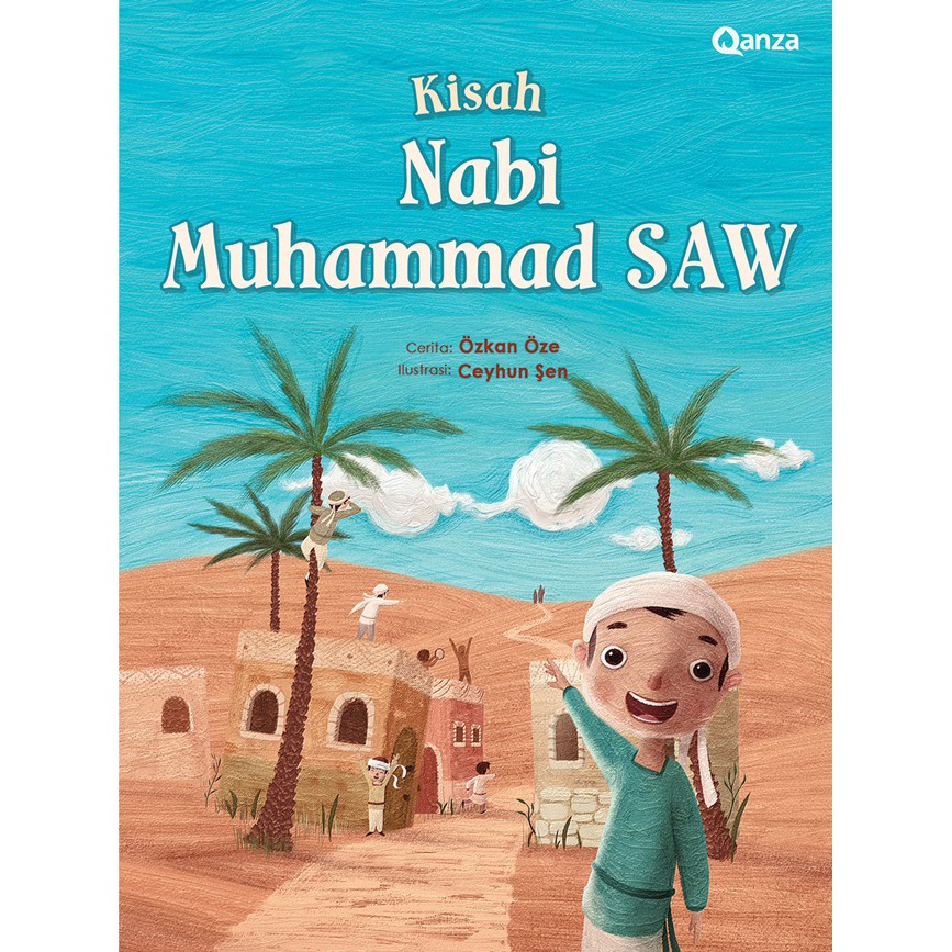 Kisah Nabi Muhammad Saw / Ozkan Oze, Editor; Adriani Putri, Penerjemah; Elly F