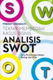 Teknik Membedah Kasus Bisnis Analisis SWOT : cara perhitungan bobot, rating, dan OCAI