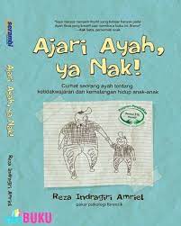 Ajari Ayah Ya Nak : Curhat seorang Ayah Tentang Ketidakwajaran dan kemalangan hidup anak-anak