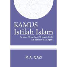Kamus Istilah Islam : Panduan Mempelajari Al-Quran, Hadis, Dan Bahasa-bahasa Agama