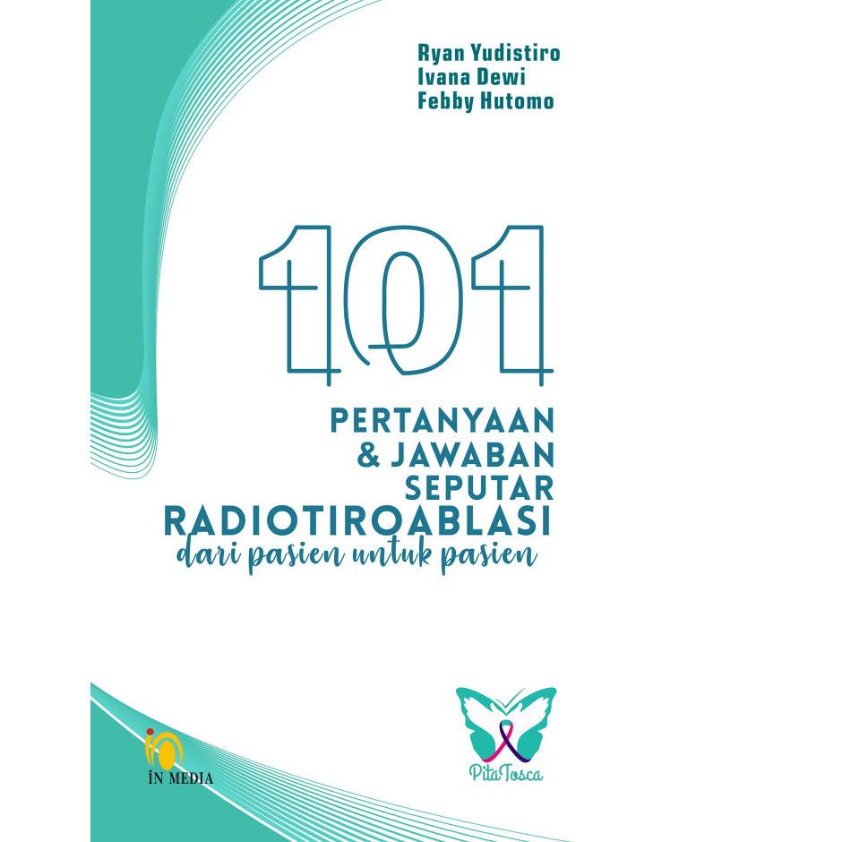 101 Pertanyaan dan jawaban seputar terapi Radiotiroablasi : dari pasien untuk pasien