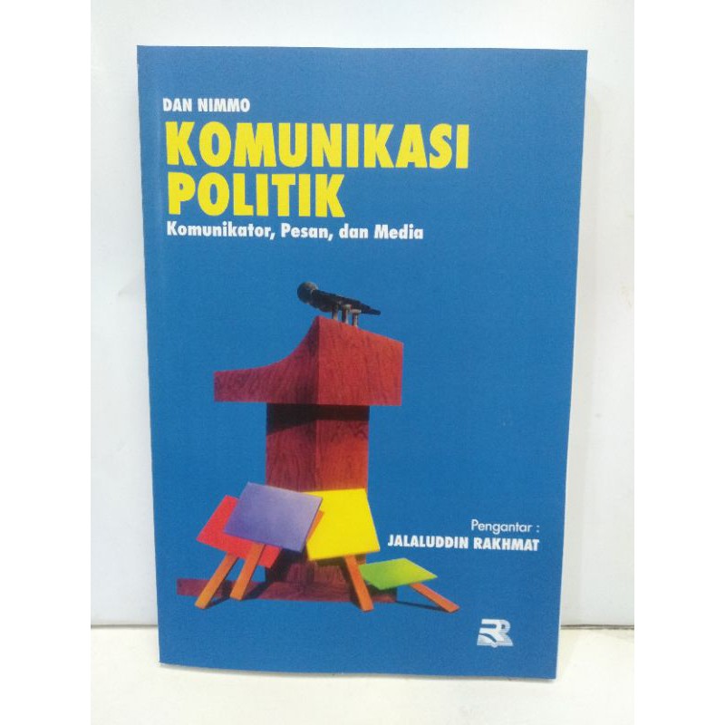 Komunikasi politik : komunikator, pesan, dan media