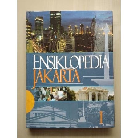 Ensiklopedia jakarta 3 : Jakarta tempo doeloe, kini & esok