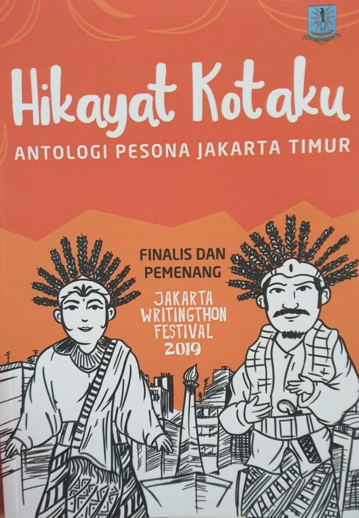Hikayat kotaku : Antologi pesona jakarta timur
