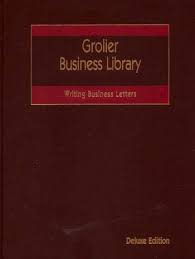 Grolier Business Library : Writing Business Letters