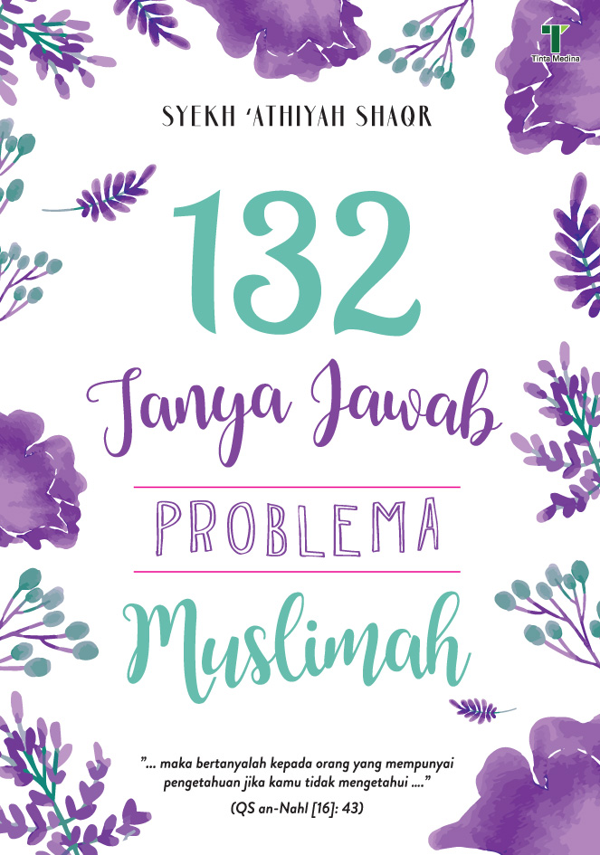 132 tanya jawab problema muslimah / Syekh athiyah shaqr;editor:dian arta dina ratu;desain sampul:dian nurwnedah