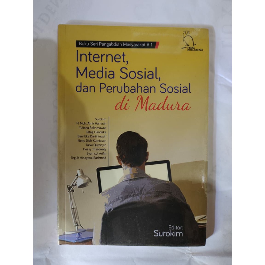Internet, media sosial, dan perubahan sosial di madura :  Buku seri pengabdi masyarakat #1 / Surokim,Moh.Amir Hamzah, yuliana Rakhmawati Tatag Handaka dkk