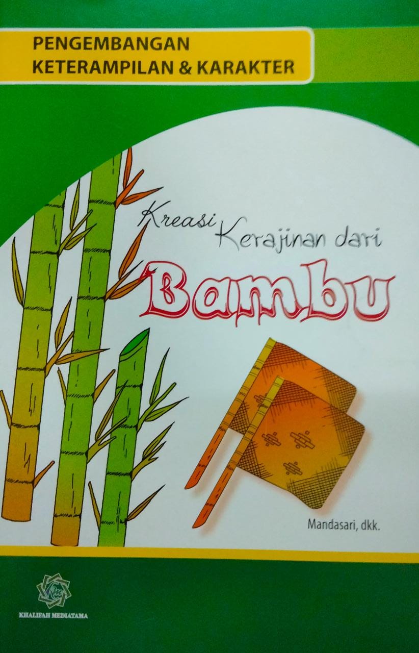 Pengembangan Keterampilan Dan Karakter : Kreasi Kerajinan Dari Bambu