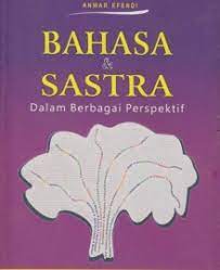 Bahasa dan Sastra :  Dalam berbagai perspektif / Editor Anwar Efendi
