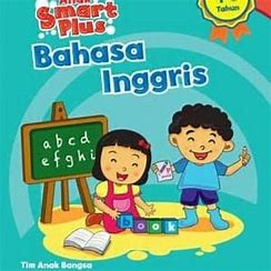 Anak smart plus bahasa inggris : Usia 4 - 5tahun / Himawan; Kunduri; Guruh Anugrah; Hiko Erlina; Nokky Panji; Adlina;