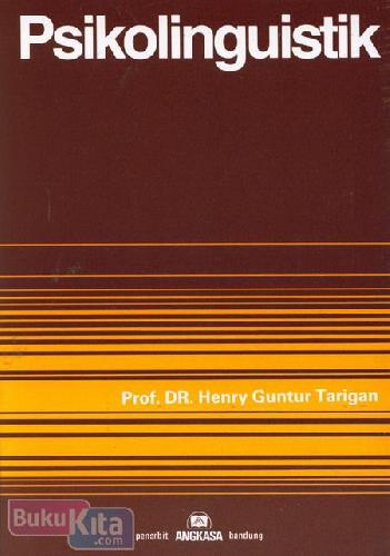 Psikolinguistik / Penulis Henry Guntur Taringan