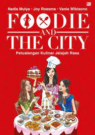 Foodie and the city : petualangan kuliner jelajah rasa