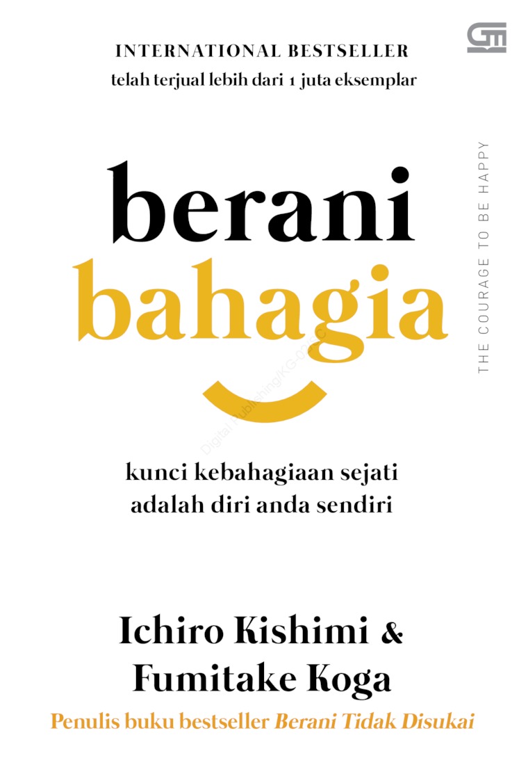 Berani bahagia : kunci kebahagiaan sejati adalah diri anda sendiri