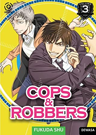 Cops & Robbers Vol.3 / Shu Fukuda ; Alih Bahasa : Lidwina Leung ; Penyunting : Marin Hermanto