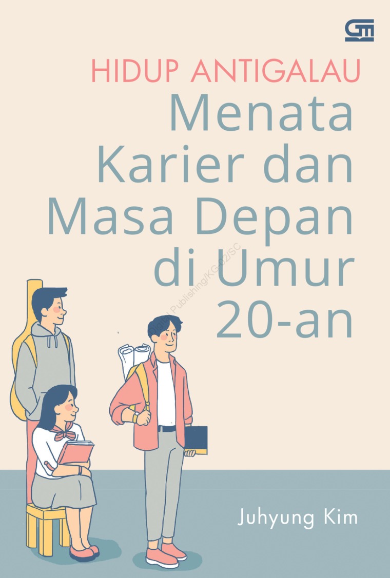 Hidup antigalau : menata karier dan masa depan di umur 20-an