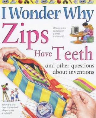 Zips have teeth and other questions about inventions