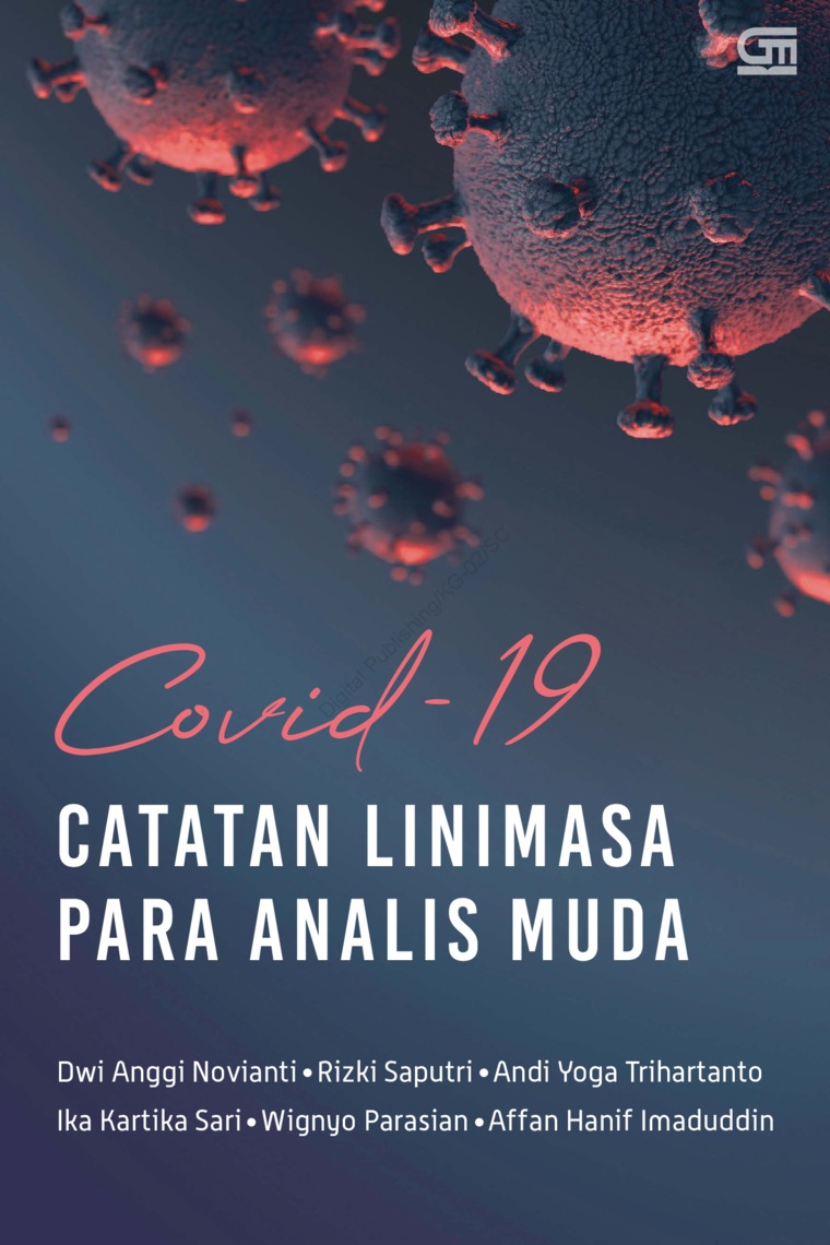 Covid-19 :  catatan linimasa para analis muda / Dwi Angga Novianti, Rizki Saputri, Andi Yoga Trihartanto, Ika Kartika Sari, Wignyo Parasian, Affan Hanif Imaduddin