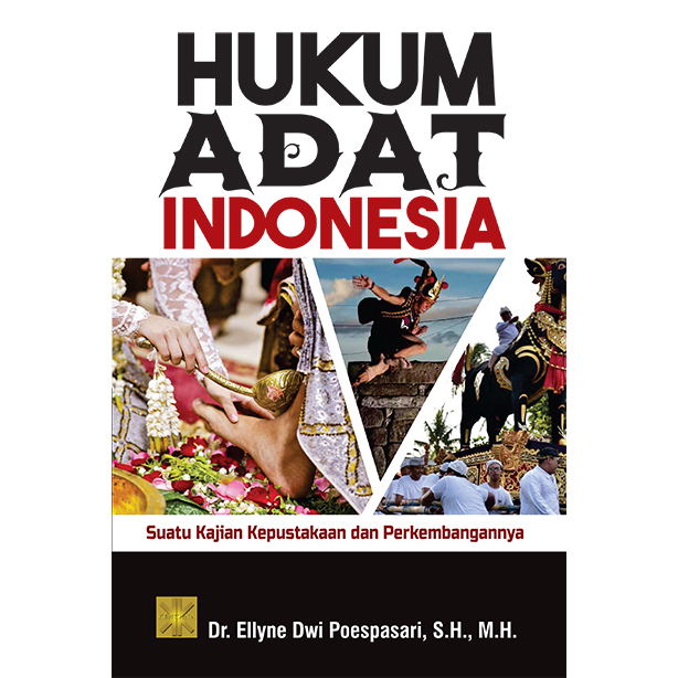 Hukum adat Indonesia :  suatu kajian kepustakaan dan perkembangannya / Ellyne Dwi Poespasari