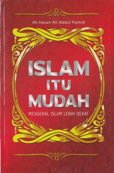 Islam Itu Mudah : Mengenal Islam Lebih Dekat