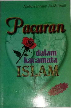 Pacaran dalam kacamata Islam / Abdurrahman Al-Mukaffi