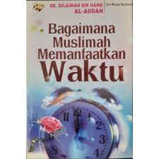 Bagaimana Muslimah Memanfaatkan Waktu