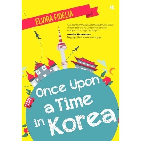 Once upon a time in Korea / Elvira Fidelia ; penyunting, Azzura Dayana