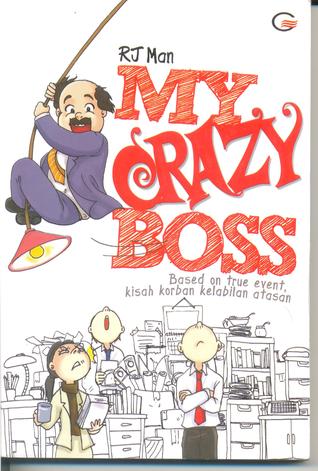 My crazy boss