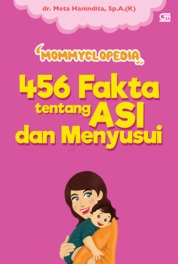 Mommyclopedia : 456 Fakta Tentang Asi Dan Menyusui