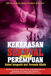 Kekerasan Seksual pada Perempuan : Solusi Integratif dari Forensik Klinik