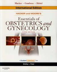Hacker and Moore's : essential of obstetrics and gynecology