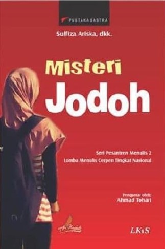 Misteri Jodoh : Seri Pesantren Menulis 2 Lomba Menulis Cerpen Tingkat Nasional