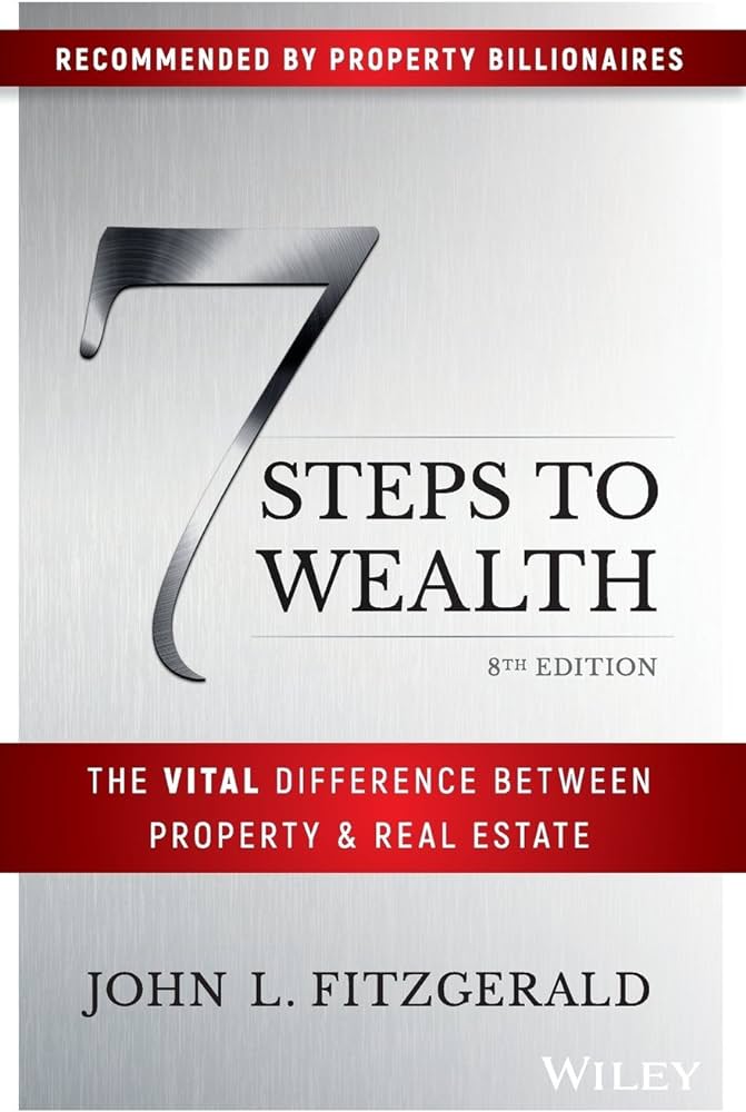 7 Steps to Wealth : The Vital Difference Between Property & Real Estate