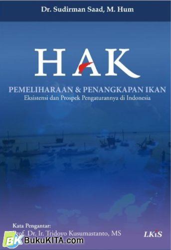 Hak pemeliharaan dan penangkapan ikan : Eksistensi dan prospek pengaturannya di Indonesia