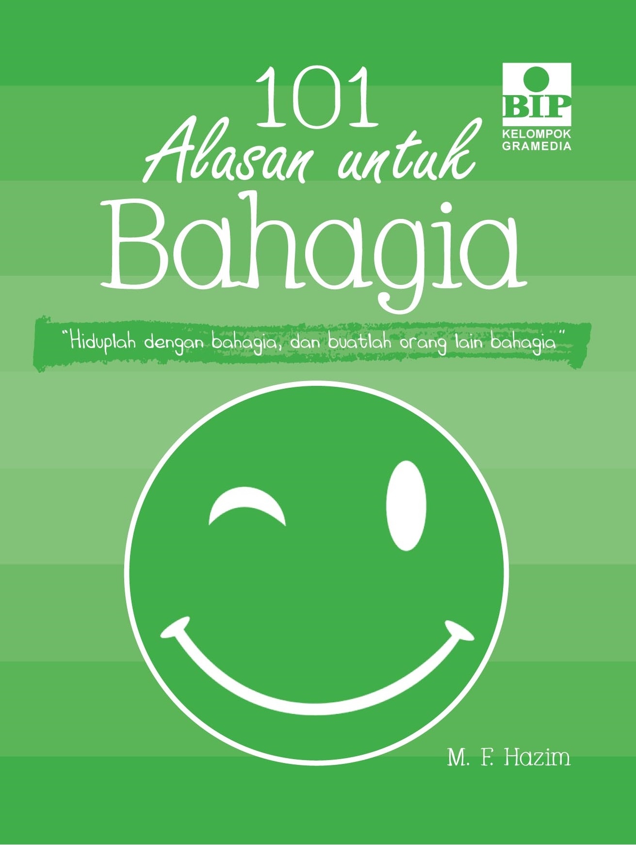 101 Alasan Untuk Bahagia : hiduplah dengan bahagia, dan buatlah orang lain bahagia