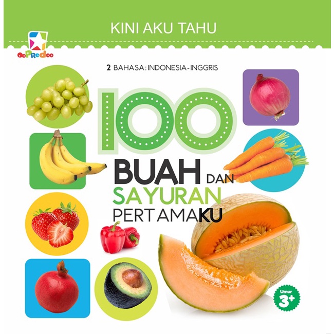 Kini aku tahu. 100 buah dan sayuran pertamaku : 2 bahasa : indonesia - inggris