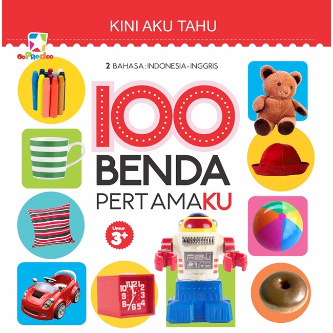 Kini aku tahu. 100 benda pertamaku : 2 bahasa : indonesia - inggris = umur 3+