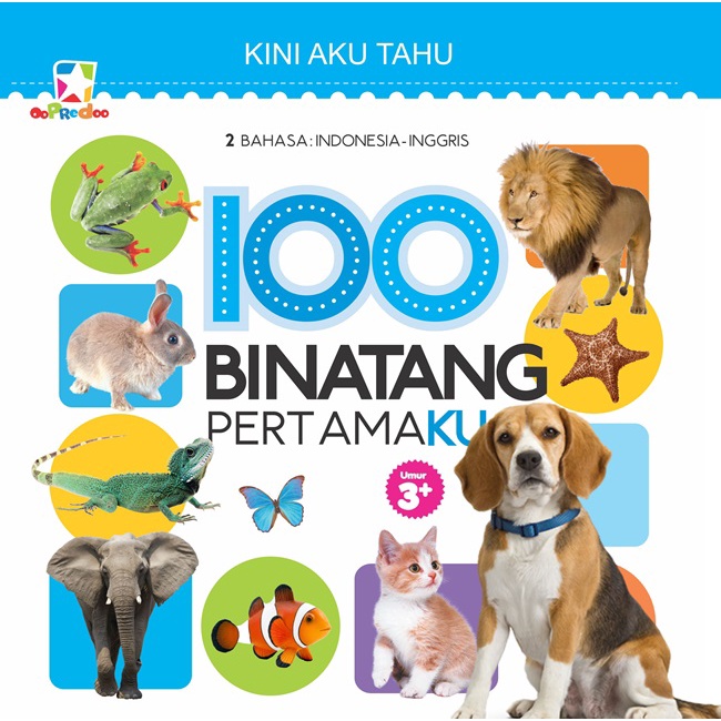 Kini aku tahu. 100 binatang pertamaku :  2 bahasa : indonesia - inggris = umur 3+ / Cosmas Yunianto