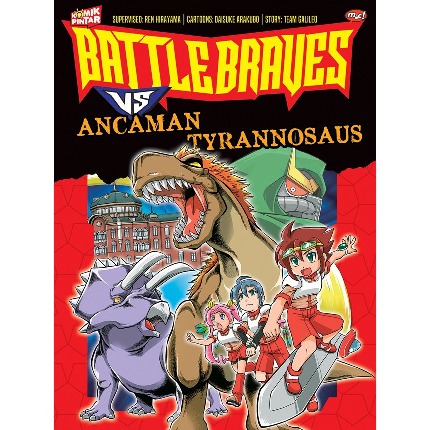 Battle Braves VS Ancaman Tyrannosaurus / Team Galileo ; Alih Bahasa, Ratih Aulia Anggardiani ; Penyunting, D. Tyagita Ayuningtyas