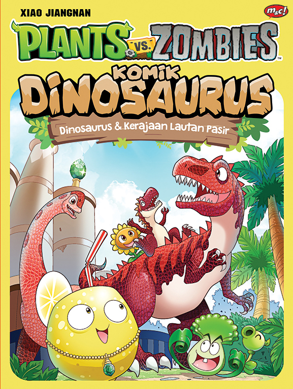 Plants vs zombies :  komik dinosaurus : dinosaurus dan kerajaan lautan pasir / Xiao Jiangnan ; alih bahasa, Tifani Yesyifa, penyunting, D. Tyagita Ayuningtyas