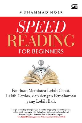 Speed reading for beginners : Panduan membaca lebih cepat, lebih cerdas dan dengan pemahaman yang lebih baik